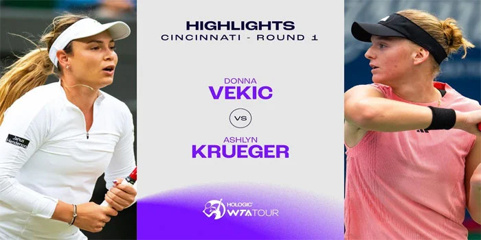 WTA Cincinnati – Prediksi Hari Pertama Donna Vekic vs Ashlyn Krueger